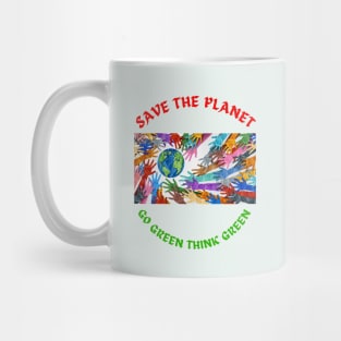 Save the planet,Go green think green Mug